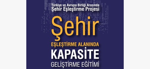 Şehir Eşleştirme Alanında Kapasite Geliştirme Eğitimi
