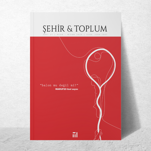 Şehir & Toplum'un “Balon mu Değil mi?” Dosya Konulu Sayısı Yayınlandı