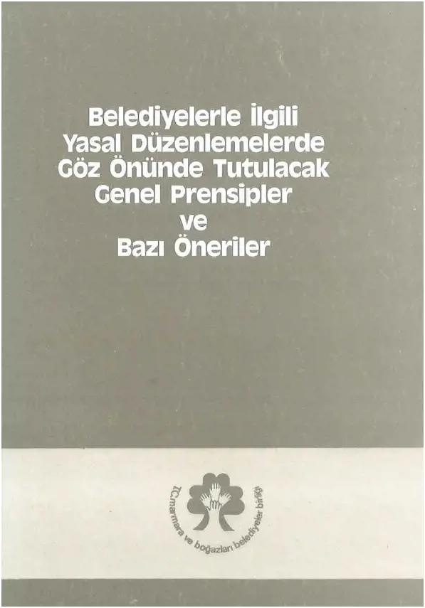 Belediyelerle İlgili Yasal Düzenlemelerde Göz Önünde Tutulacak Genel Prensipler ve Bazı Öneriler (1987)
Resmi