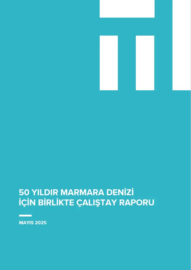 50 Yıldır Marmara Denizi İçin Birlikte Çalıştay Raporu 