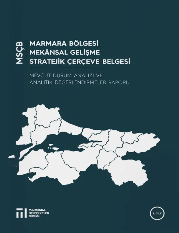 Marmara Bölgesi Mekânsal Gelişme Stratejik Çerçeve Belgesi (MSÇB) - 1. Cilt
                        Resmi