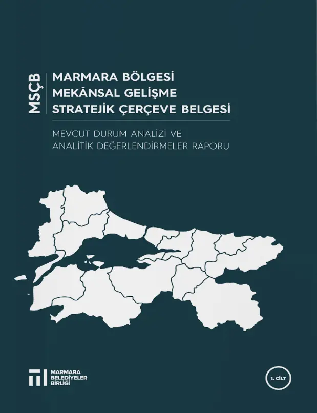 Marmara Bölgesi Mekânsal Gelişme Stratejik Çerçeve Belgesi (MSÇB) - 1. Cilt
                                    Resmi