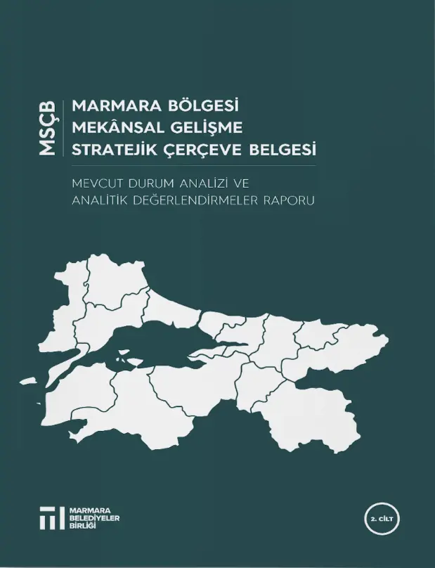 Marmara Bölgesi Mekânsal Gelişme Stratejik Çerçeve Belgesi (MSÇB) - 2. Cilt
                        Resmi