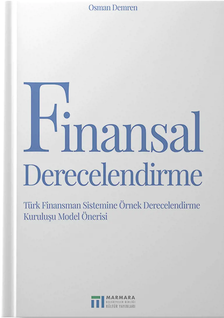 Finansal Derecelendirme: Türk Finansman Sistemine Örnek Derecelendirme Kuruluşu Model Önerisi
                                        Resmi