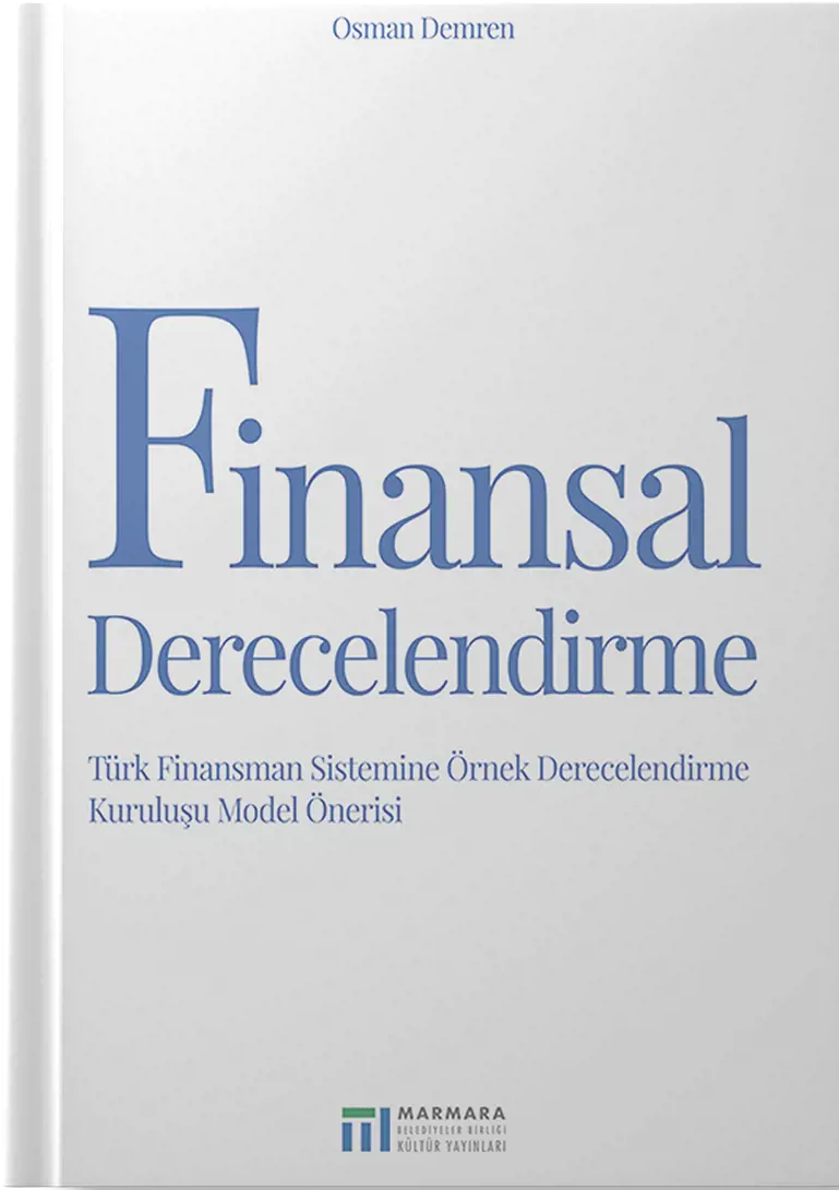 Finansal Derecelendirme: Türk Finansman Sistemine Örnek Derecelendirme Kuruluşu Model Önerisi
Resmi