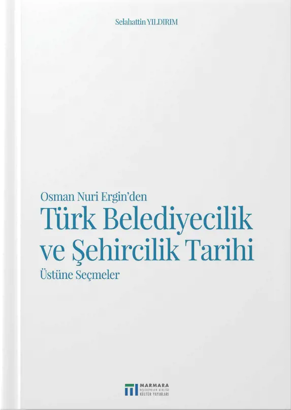 Osman Nuri Ergin’den Türk Belediyecilik ve Şehircilik Tarihi Üstüne Seçmeler
                                    Resmi